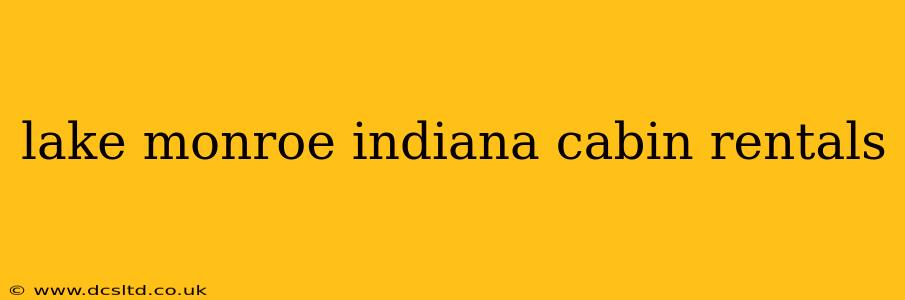 lake monroe indiana cabin rentals