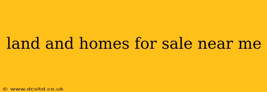 land and homes for sale near me