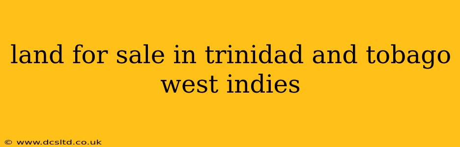 land for sale in trinidad and tobago west indies