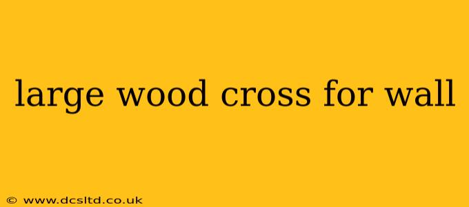 large wood cross for wall