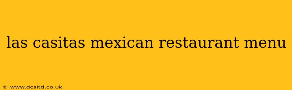 las casitas mexican restaurant menu