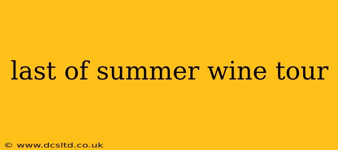 last of summer wine tour