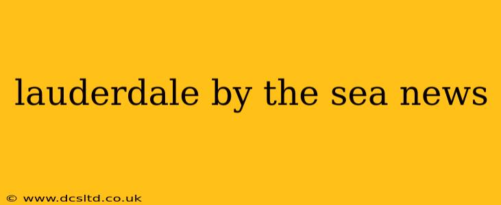 lauderdale by the sea news