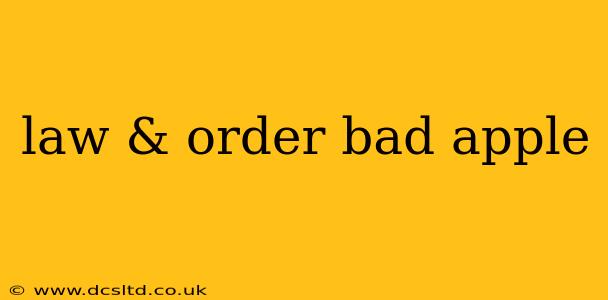 law & order bad apple