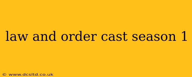 law and order cast season 1