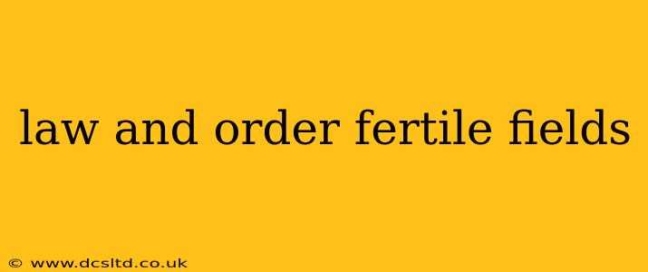 law and order fertile fields