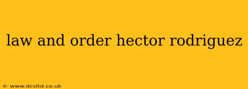 law and order hector rodriguez