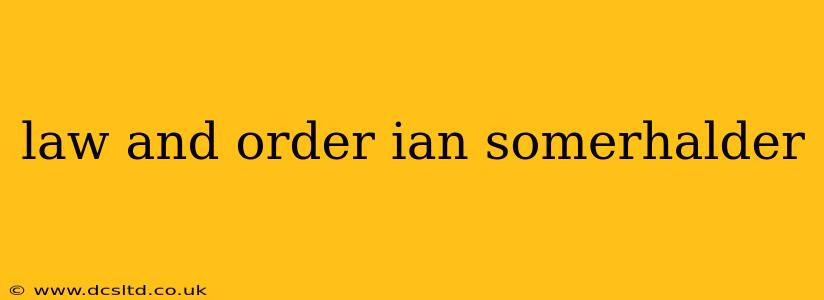 law and order ian somerhalder