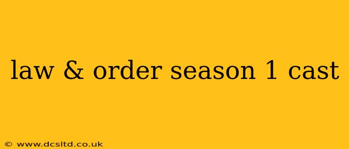 law & order season 1 cast