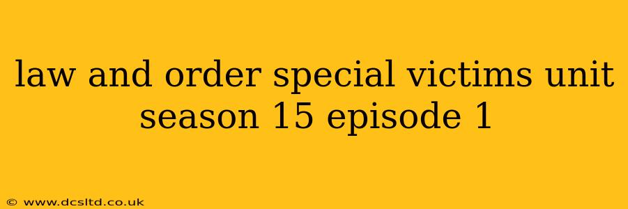 law and order special victims unit season 15 episode 1