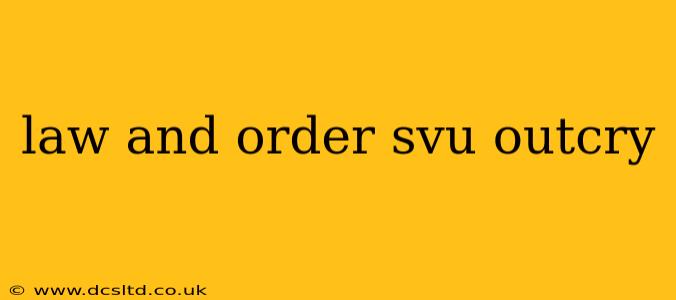 law and order svu outcry