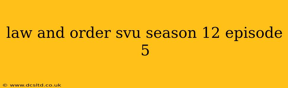 law and order svu season 12 episode 5
