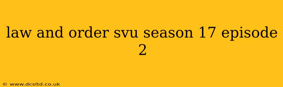 law and order svu season 17 episode 2