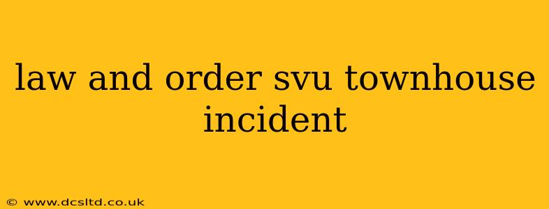 law and order svu townhouse incident