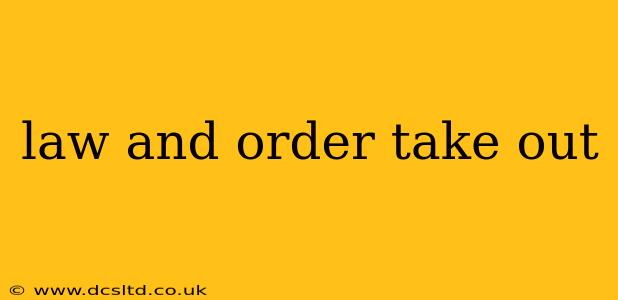 law and order take out