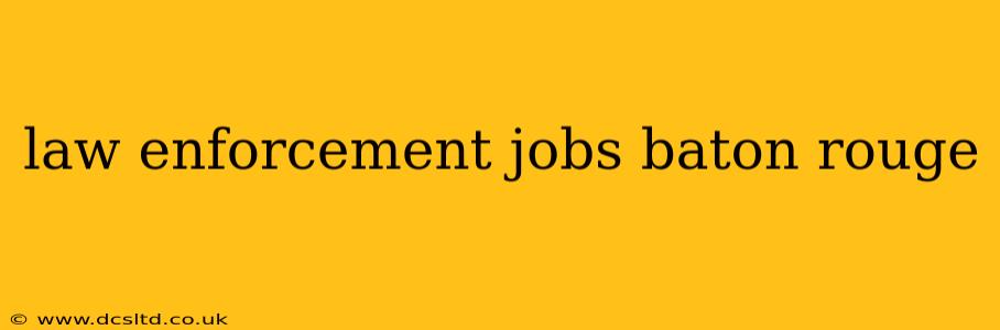 law enforcement jobs baton rouge
