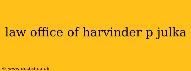 law office of harvinder p julka