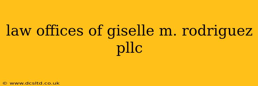 law offices of giselle m. rodriguez pllc