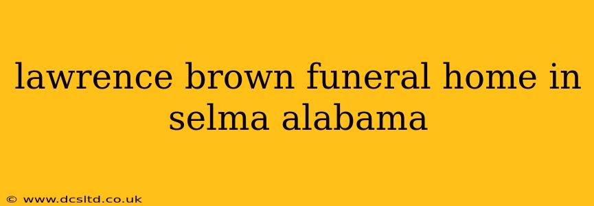 lawrence brown funeral home in selma alabama