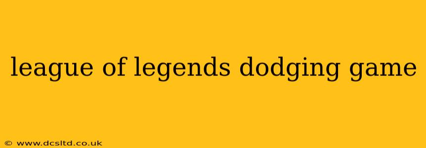 league of legends dodging game