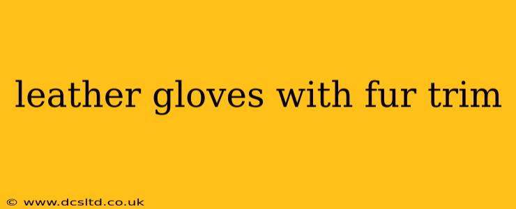 leather gloves with fur trim