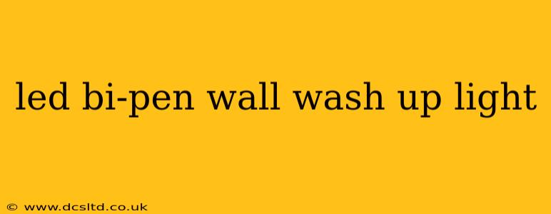 led bi-pen wall wash up light