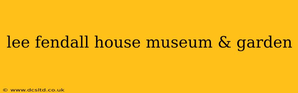 lee fendall house museum & garden