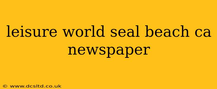 leisure world seal beach ca newspaper