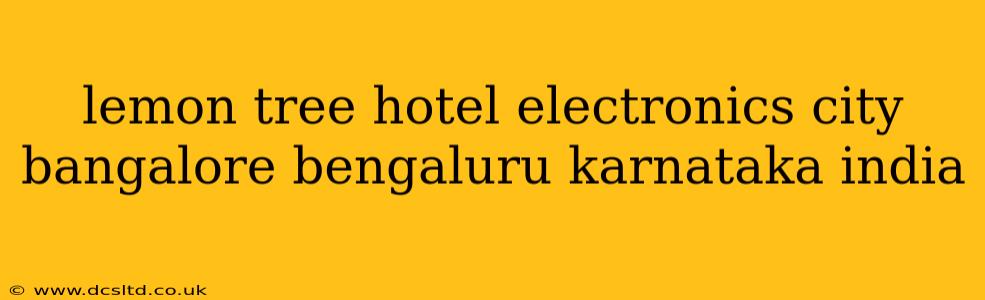 lemon tree hotel electronics city bangalore bengaluru karnataka india