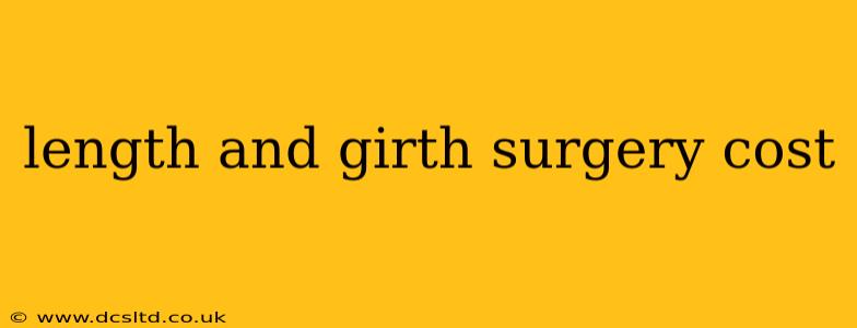 length and girth surgery cost