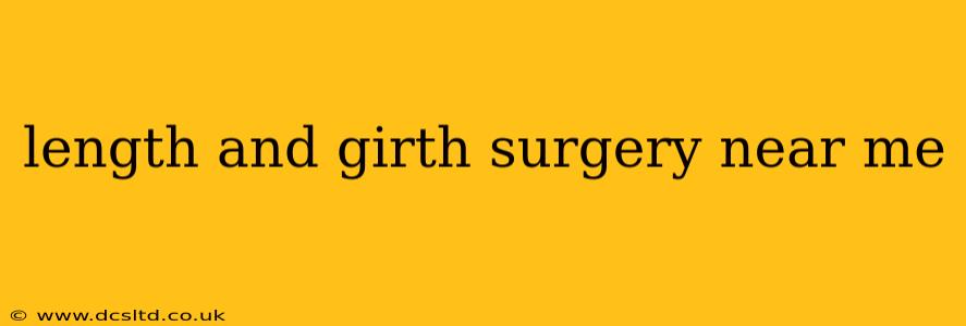 length and girth surgery near me