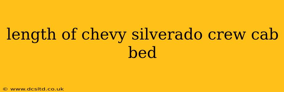 length of chevy silverado crew cab bed