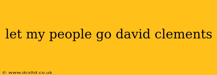 let my people go david clements