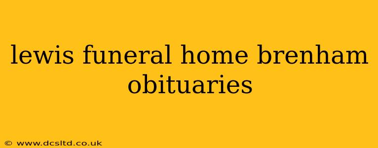 lewis funeral home brenham obituaries