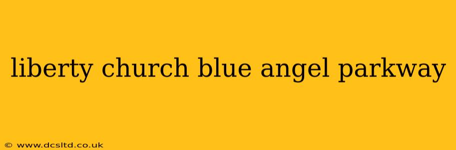 liberty church blue angel parkway