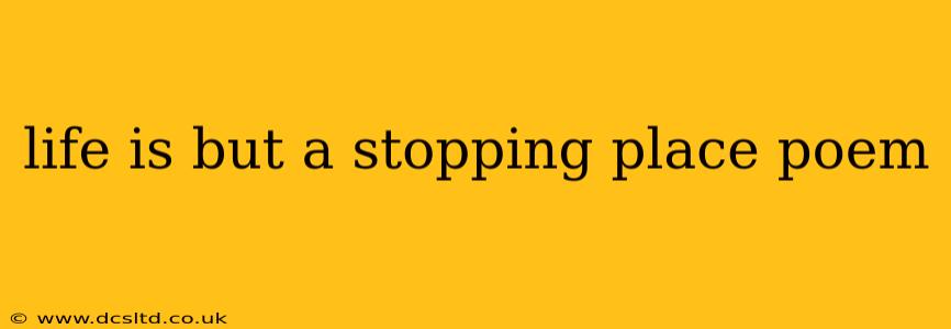 life is but a stopping place poem