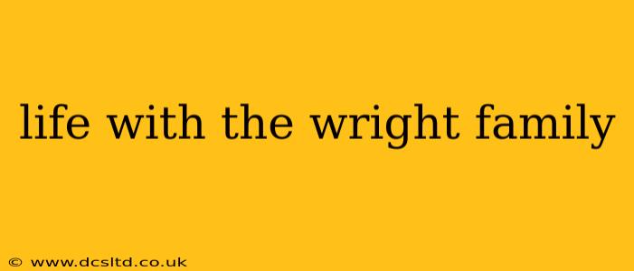 life with the wright family