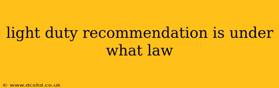 light duty recommendation is under what law
