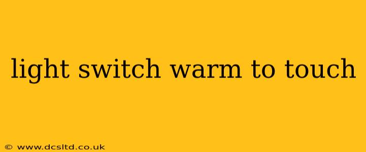 light switch warm to touch