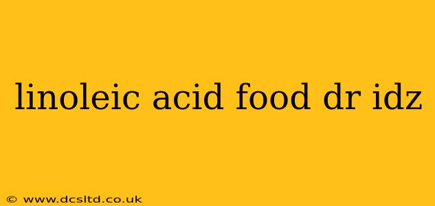 linoleic acid food dr idz