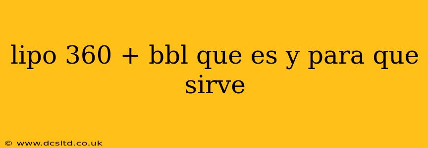 lipo 360 + bbl que es y para que sirve
