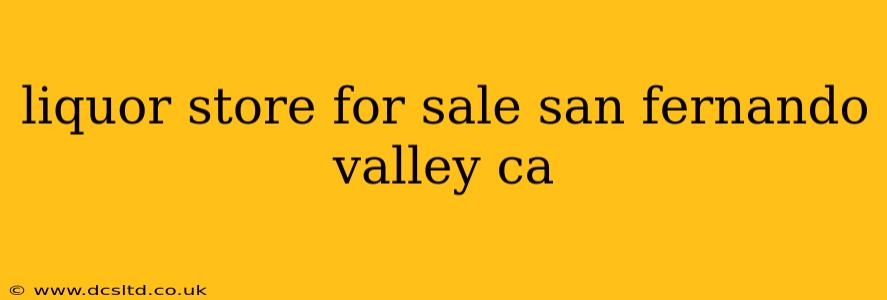 liquor store for sale san fernando valley ca