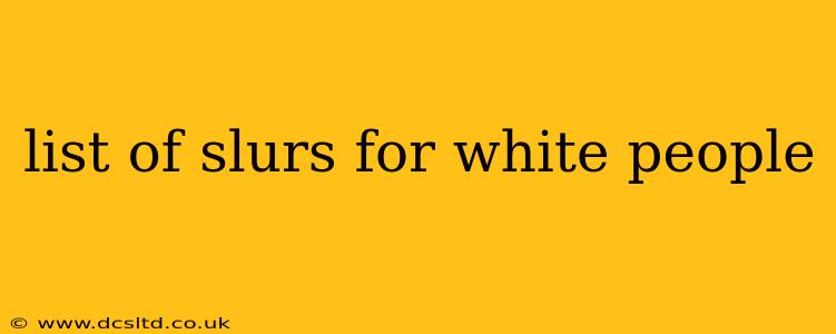 list of slurs for white people list of slurs for white people
