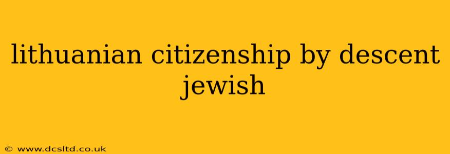 lithuanian citizenship by descent jewish