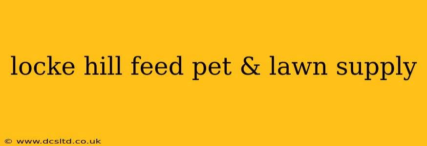 locke hill feed pet & lawn supply