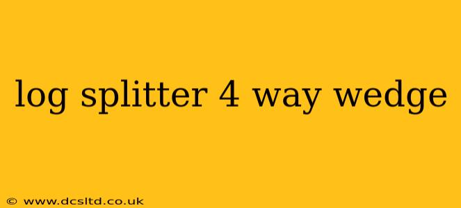log splitter 4 way wedge