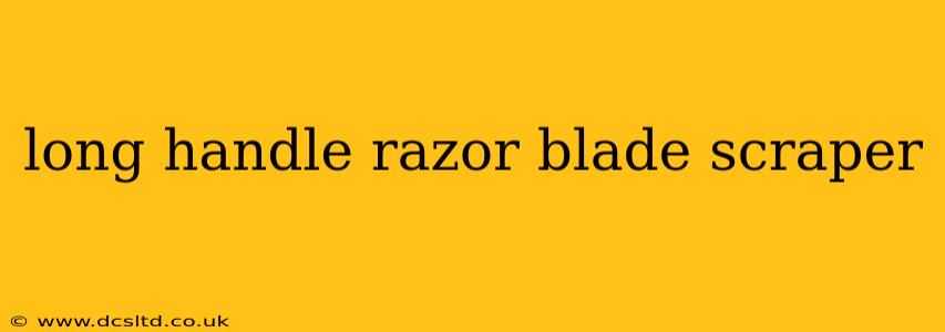 long handle razor blade scraper