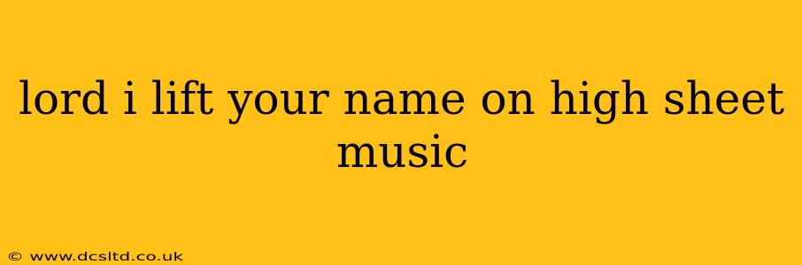 lord i lift your name on high sheet music