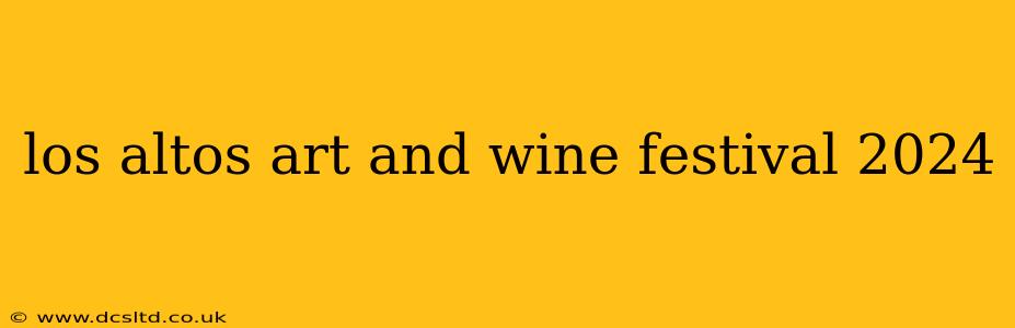 los altos art and wine festival 2024