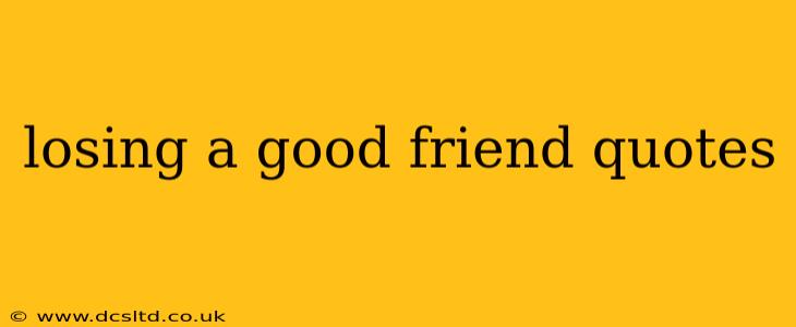 losing a good friend quotes
